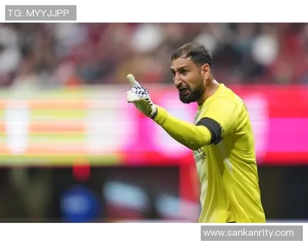 前AC米兰门将多纳鲁马在国家队比赛中表现出色 前AC米兰门将多纳鲁马在国家队比赛中表现出色